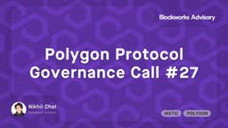 Polygon Protocol Governance Call (PPGC) #27