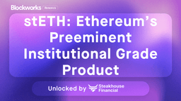 stETH: Ethereum’s Preeminent Institutional Grade Product