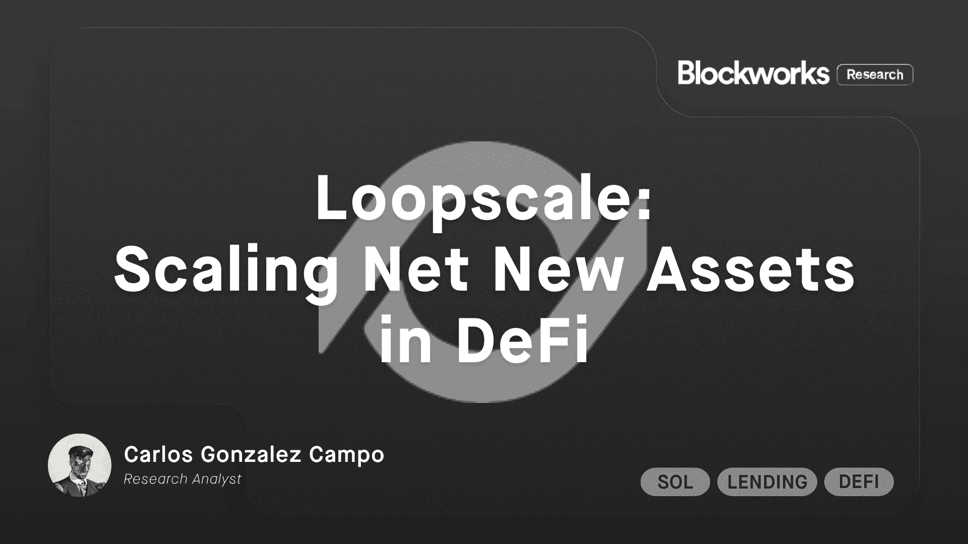 Loopscale: Scaling Net New Assets in DeFi